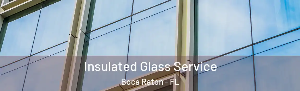  Insulated Glass Service Boca Raton - FL
