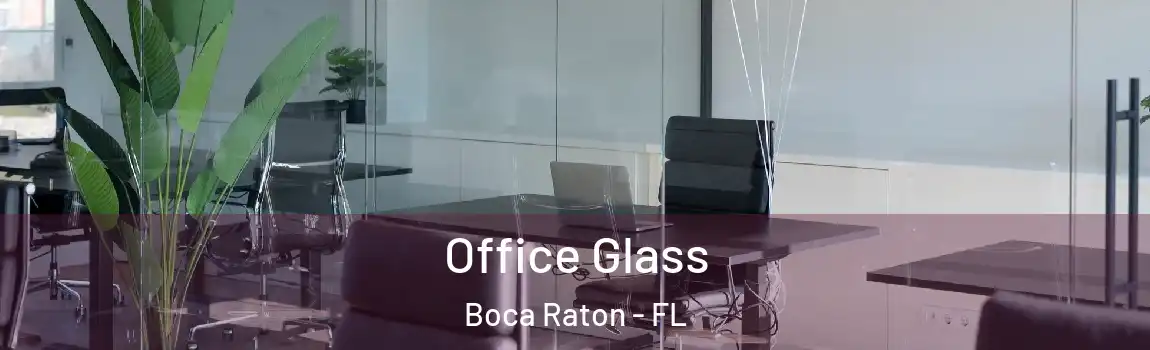  Office Glass Boca Raton - FL