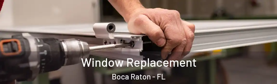  Window Replacement Boca Raton - FL